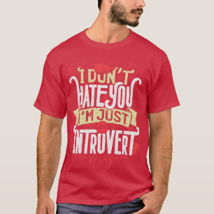 T-shirt Je ne vous déteste pas Je suis juste introverti