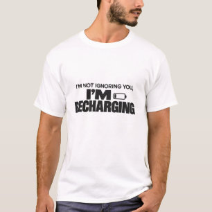 T-shirt Je ne vous ignore pas, je me recharge – Drôle