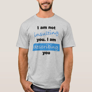 T-shirt Je ne vous insulte pas. T-shirts.