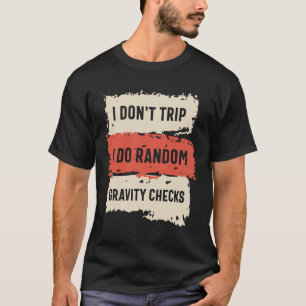 T-shirt Je ne voyage pas Je fais Random Gravity Checks Drô