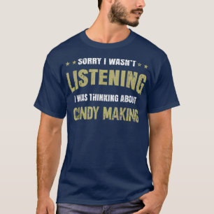 T-shirt Je n'écoutais pas, je pensais à Candy Makin