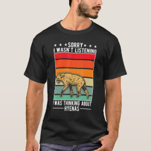 T-shirt Je n'écoutais pas que je pensais à Hyenas 1