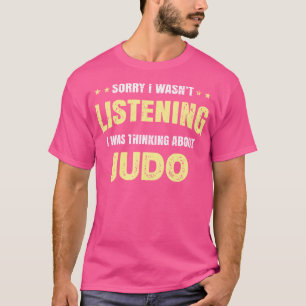 T-shirt Je N'Écoutais Pas Que Je Pensais À Judo