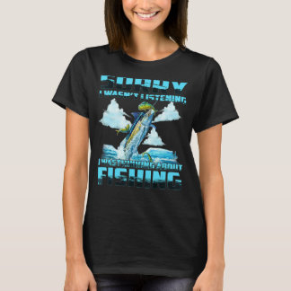 T-shirt Je n'écoutais pas que je pensais à la pêche