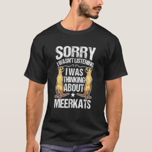 T-shirt Je n'écoutais pas que je pensais à Meerkats