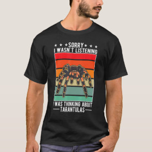 T-shirt Je n'écoutais pas que je pensais à Tarantulas
