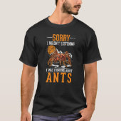 T-shirt Je n'écoutais pas que je pensais aux fourmis (Devant)