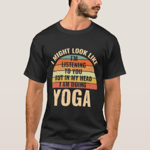 T-shirt Je N'Écoute Pas Dans Ma Tête Yoga