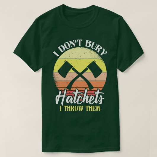 T-shirt Je N'Enlève Pas Les Hatchets Que Je Les Jette Ax J (Design devant)