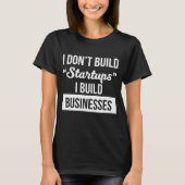 T-shirt Je n'établis pas des démarrages que je construis (Devant)