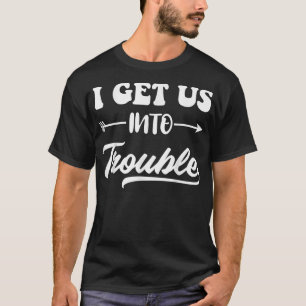 T-shirt Je nous attire des ennuis Funny Matching Couple Me