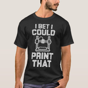 T-shirt Je parie que je pourrais imprimer cela : plaisir d