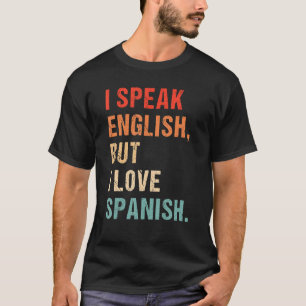 T-shirt Je parle anglais mais j'aime en espagnol dire Quot