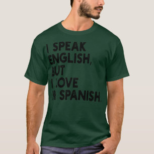 T-shirt je parle anglais mais j'aime l'espagnol
