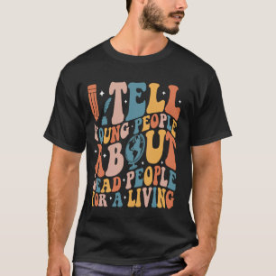 T-shirt Je Parle Aux Jeunes De Personnes Mortes Drôle Hist
