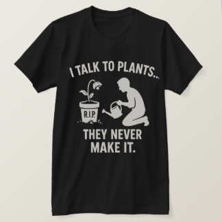 T-shirt Je parle aux plantes... Elles ne s'en sortent jama