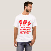 T-shirt Je parle avec mes mains que j'écoute avec mes yeux (Devant entier)