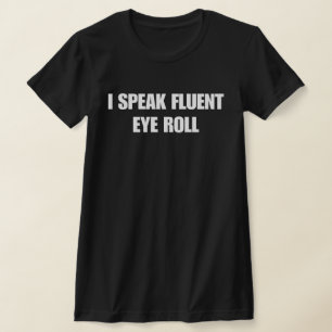 T-shirt Je parle couramment le roulement d'yeux