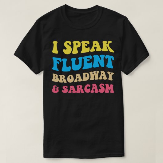 T-shirt Je Parle Fluent Broadway Et Sarcasm II (Design devant)