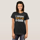 T-shirt Je parle Fluent G Code 3D Modeling 3D Printing Pro (Devant entier)