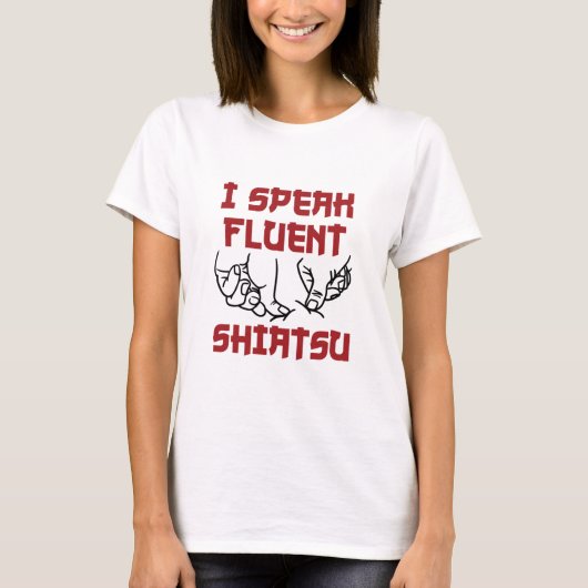 T-shirt Je Parle Fluent Shiatsu Massage Thérapiste LMT (Devant)