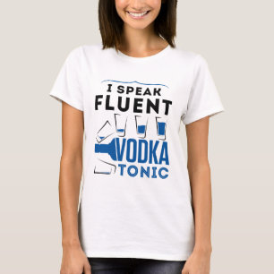 T-shirt Je Parle Fluent Vodka Tonic Alcohol Cocktails Boir