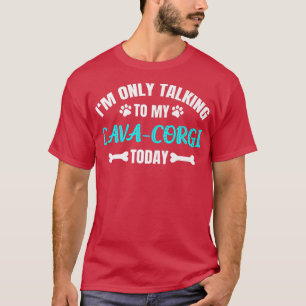 T-shirt Je parle seulement à mon Cava-corgi aujourd'hui520