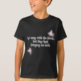 T-shirt Je pars avec les fées mais ils continuent l'apport