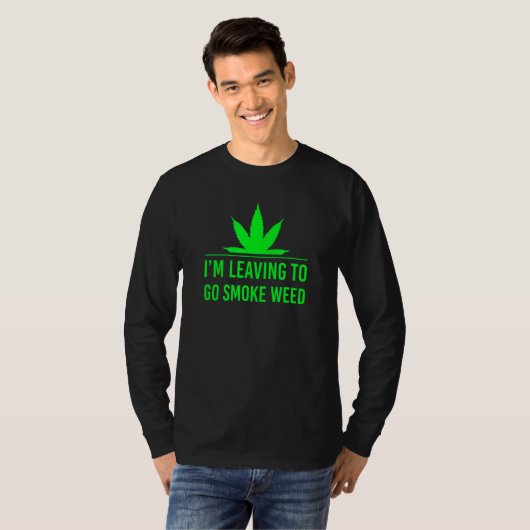 T-shirt Je pars pour aller fumer de l'herbe (Devant entier)