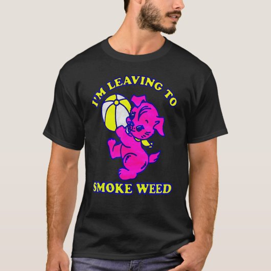 T-shirt Je pars pour fumer de l'herbe (Devant)