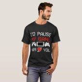 T-shirt Je Pause Mon Jeu Pour Vous Aimez Valentine'S Day R (Devant entier)