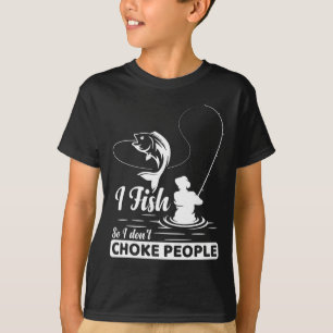 T-shirt Je pêche - donc je ne - étrangle pas les gens dict