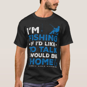 T-shirt Je pêche Je serais chez moi avec ma femme Pêcheur