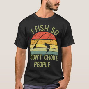 T-shirt Je pêche pour ne pas étrangler les gens