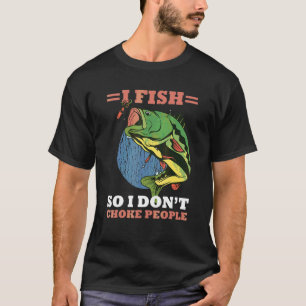 T-shirt Je pêche pour ne pas étrangler les gens Citations