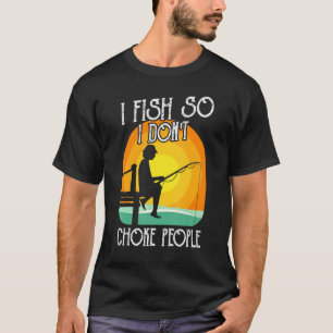 T-shirt Je pêche pour ne pas étrangler les gens Hommes Fem