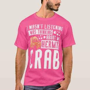 T-shirt Je Pensais À Mon Crabe Hermite