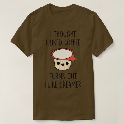 T-shirt Je Pensais Aimer Le Café Il S'Avère Que J'Aime Cre (Design devant)