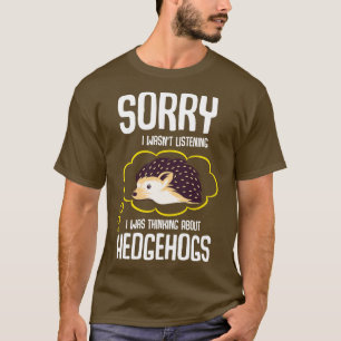 T-shirt Je Pensais Aux Hérisson