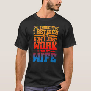 T-shirt Je Pensais Avoir Pris Ma Retraite, Mais Maintenant