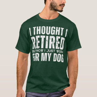 T-shirt Je Pensais Avoir Retiré, Mais Maintenant Je Travai