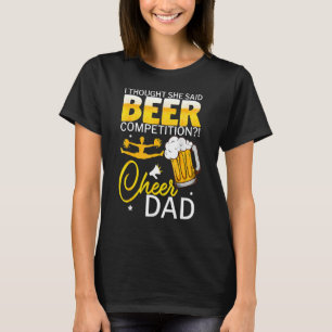 T-shirt Je Pensais Qu'Elle A Dit B Eer Concours Cheer Papa