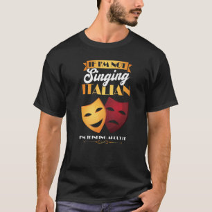 T-shirt Je pense chanter en italien - Chanteur d'opéra