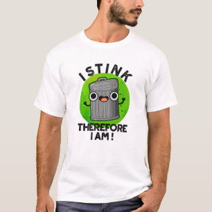 T-shirt Je Pense Donc Je Suis Drôle Trash Pun