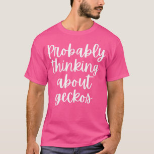T-shirt Je Pense Probablement À Geckos
