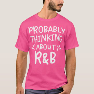 T-shirt Je Pense Probablement À Rb