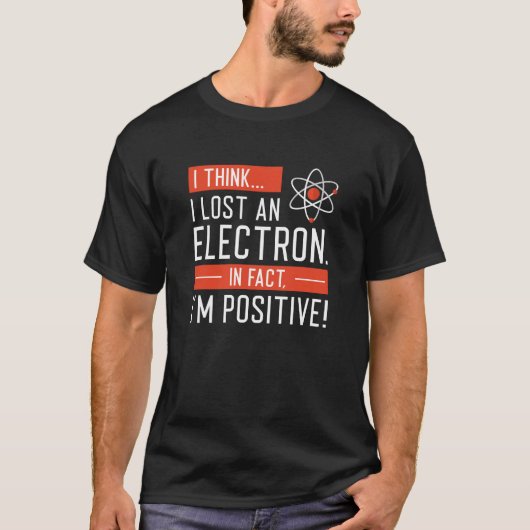 T-shirt Je pense que j’ai perdu un électron En fait je sui (Devant)