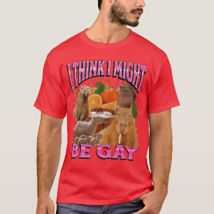 T-shirt Je pense que je pourrais être gay drôle capybara m