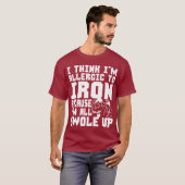 T-shirt Je pense que je suis allergique au fer. Je suis Al (Devant entier)