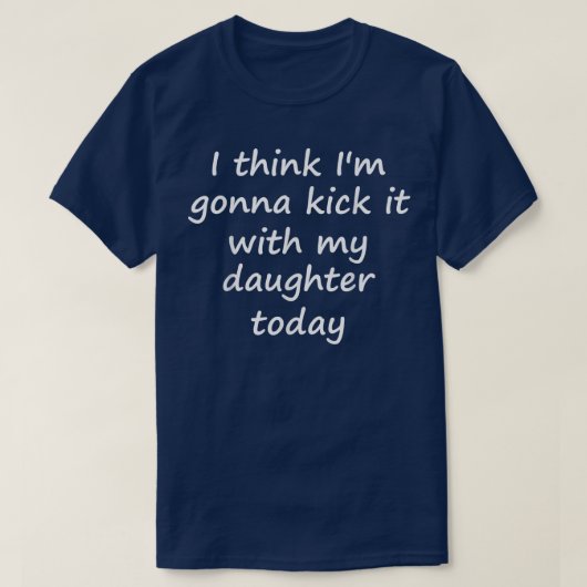 T-shirt Je pense que je vais le frapper avec ma fille aujo (Design devant)